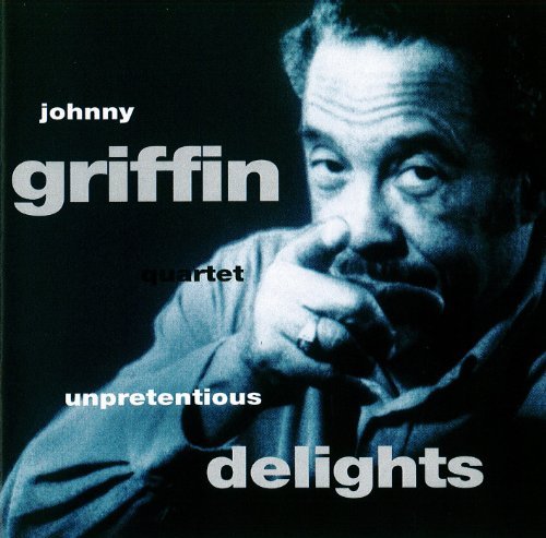 Johnny Griffin/Unpretentious Delights