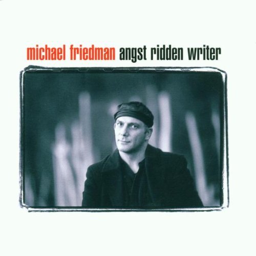 Michael Friedman/Angst Ridden Writer