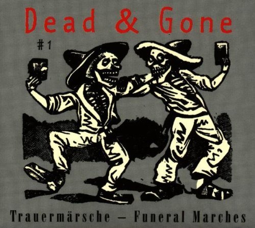 Dead & Gone Funeral Marches Dead & Gone Funeral Marches 