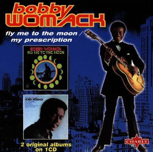 Bobby Womack/Fly Me To The Moon/My Prescrip