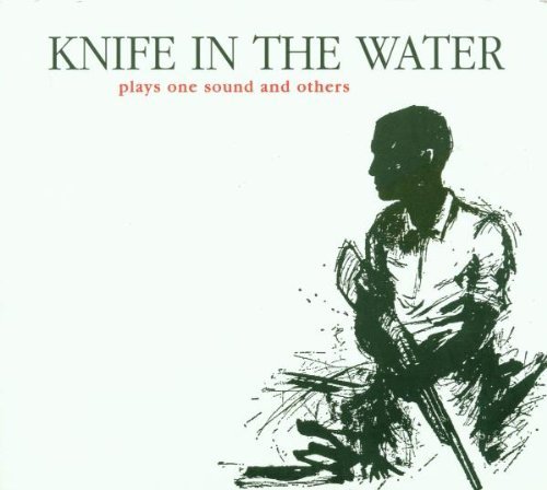 Knife In The Water/Plays One Sound & Others