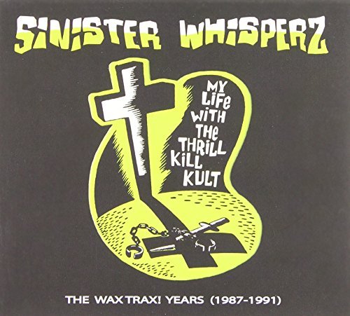 My Life With The Thrill Kill K/Vol. 1-Sinister Whisperz: Wax