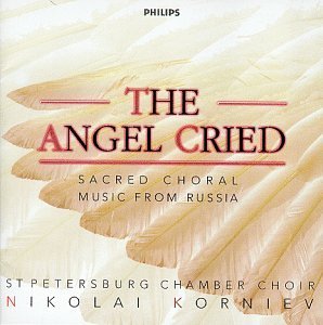 St. Petersburg Chamber Choir Angel Cried Korniev St. Petersburg Chbr 