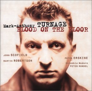 M. Turnage Blood On The Floor Scofield Robertson Erskine Rundel Ens Modern 