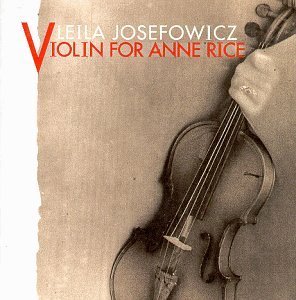 Leila Josefowicz/Violin For Anne Rice@Josefowicz (Vn)