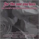 For The One You Love/For The One You Love@Pavarotti/Alagna/Gheorghiu@Freni/Watson/Ashkenazy/&