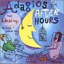 Adagios For After Hours Adagios For After Hours Mozart Debussy Beethoven Set Your Life To Music 