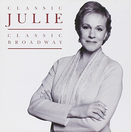 Julie Andrews/Classic Julie Classic Broadway