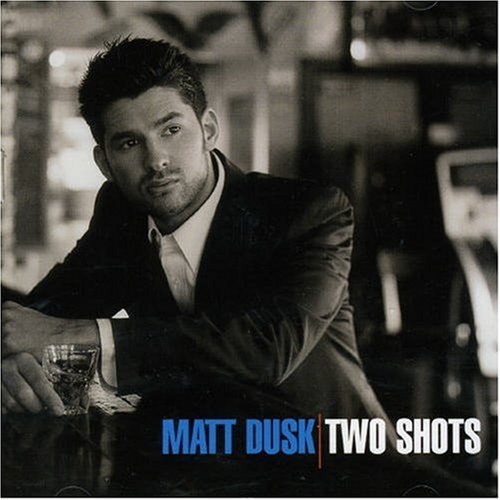 Matt Dusk/Two Shots