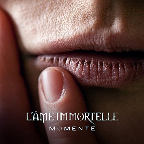 L'Ame Immortelle/Momente