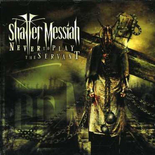 Shatter Messiah/Never To Play The Servant@Import-Eu