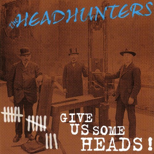 Headhunters/Give Us Some Heads!