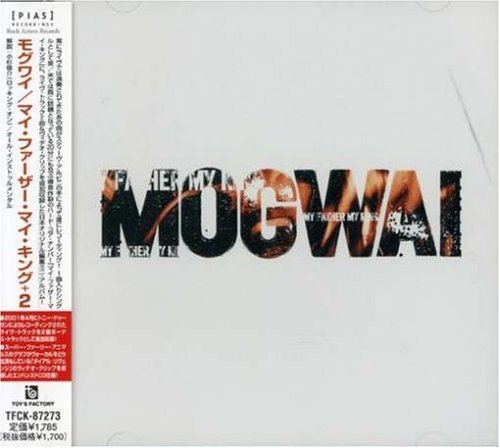 Mogwai/My Father My King@Import-Jpn@Incl. Bonus Tracks