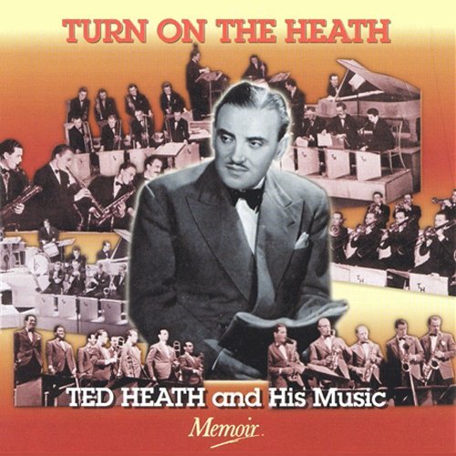 Ted Heath/Turn On The Heath