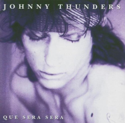 Johnny Thunders/Que Sera Sera@Import-Gbr