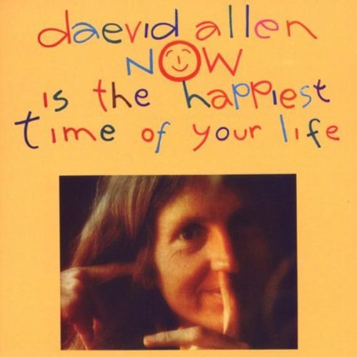 Daevid Allen Now Is The Happiest Time Of Yo Import Gbr 