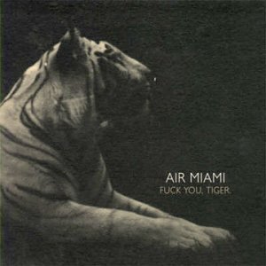 Air Miami/Fuck You Tiger