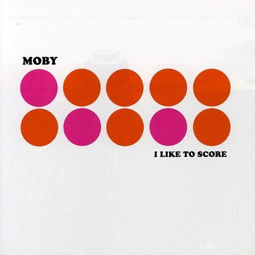 Moby/I Like To Score@Import-Eu