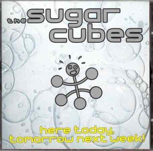 Sugarcubes/Here Today Tomorrow Next Week@Import-Gbr@Here Today Tomorrow Next Week