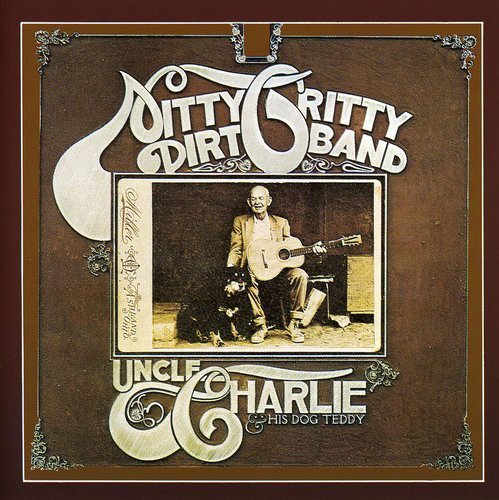Nitty Gritty Dirt Band/Uncle Charlie & His Dog Teddy@Import-Gbr