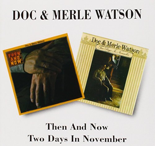 Doc & Merle Watson/Then & Now/Two Days In Novembe@Import-Gbr@2-On-1