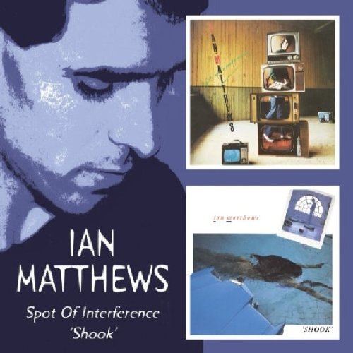 Ian Matthews/Spot Of Interference/Shook@Import-Gbr/Remastered@2 Cd