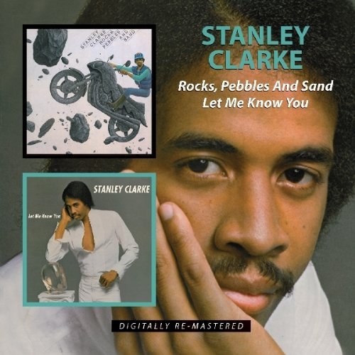 Stanley Clarke/Rocks Pebbles & Sand/Let Me Kn@Import-Gbr@2-On-1/Remastered