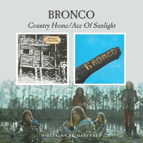 Bronco/Country Home/Ace Of Sunlight@Import-Gbr@2-On-1/Remastered