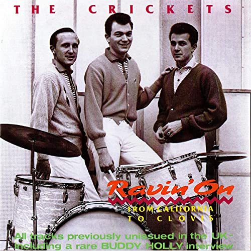 The Crickets/Ravin On: From California To Clovis