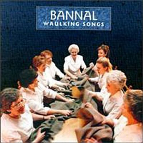 Bannal/Wauking Songs