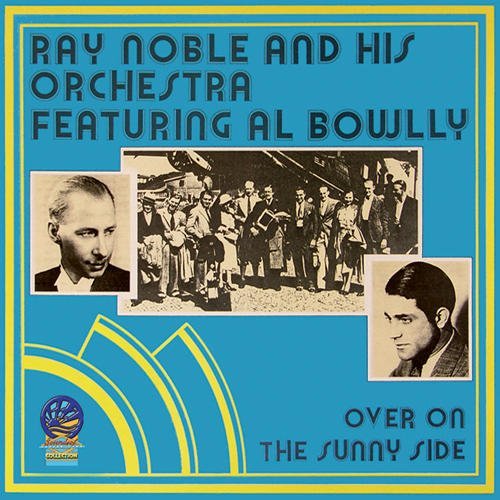 Ray & His Orchestra Noble/Over On The Sunny Side@Feat. Al Bowlly