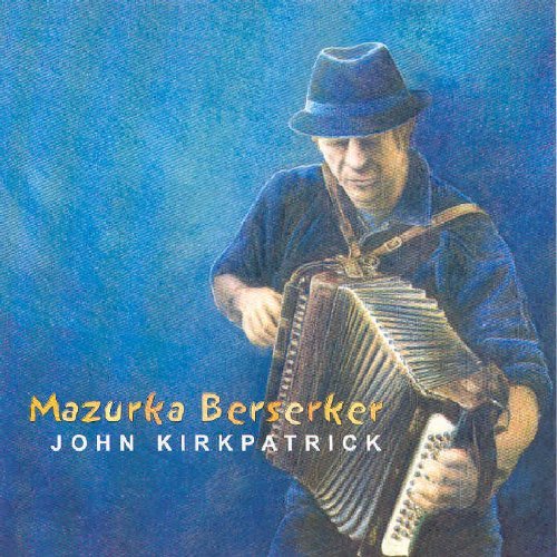John Kirkpatrick Mazurka Berserker 