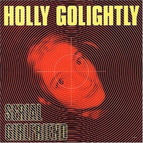 Holly Golightly/Serial Girlfriend@Import-Gbr