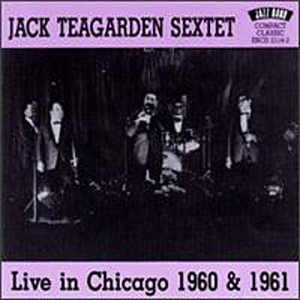 Jack Sextet Teagarden/Live In Chicago-1960 & 1961