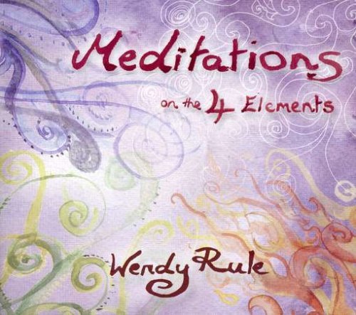 Wendy Rule/Meditations On The 4 Elements
