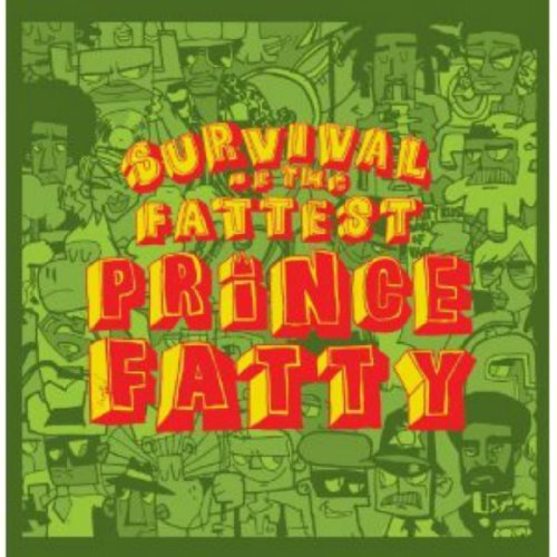 Prince Fatty/Survival Of The Fattest
