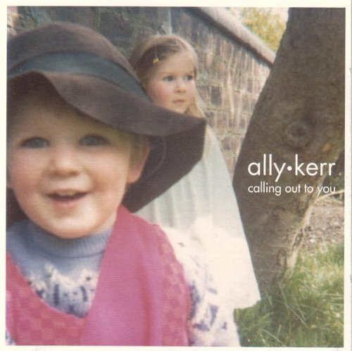 Ally Kerr/Calling Out To You