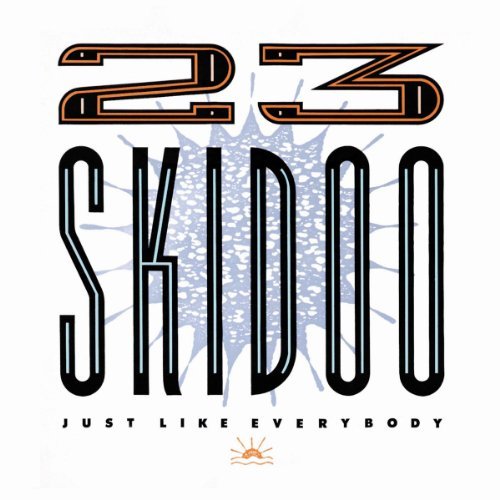 23 Skidoo/Just Like Everybody@2 Cd Set