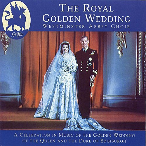 Westminster Abbey Choir/Royal Golden Wedding From West