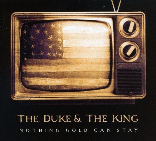 Duke & The King/Nothing Gold Can Stay@Import-Eu