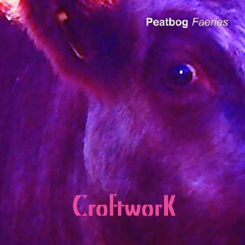 Peatbog Faeries/Croftwork