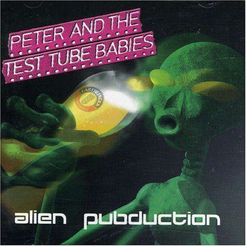 Peter & The Test Tube Babies/Alien Pubduction@Import