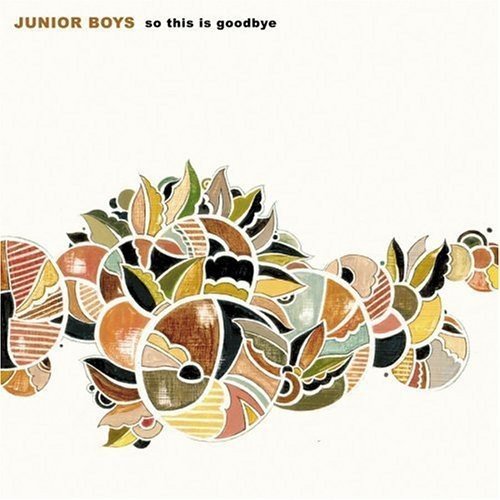 Junior Boys/So This Is Goodbye@Import-Gbr