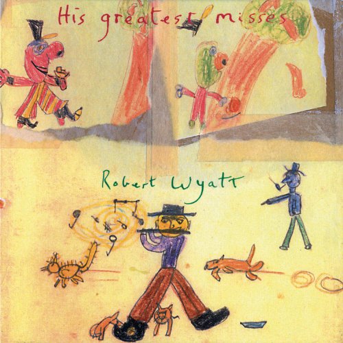 Robert Wyatt/Greatest Misses@Import-Gbr