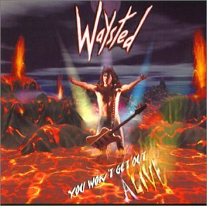 Waysted/You Won'T Get Out Alive