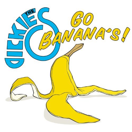 The Dickies/Go Bananas
