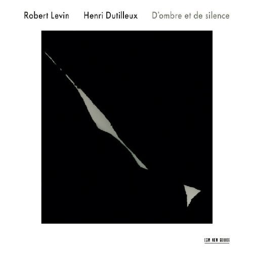Robert Levin/Dutilleux: D'Ombre Et De Silen