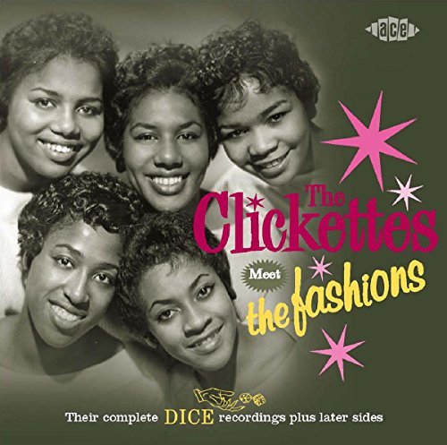 Clickettes Meet The Fashions/Their Complete Dice Recordings@Import-Gbr