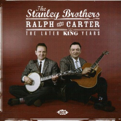 Stanley Brothers/Later King Years@Import-Gbr