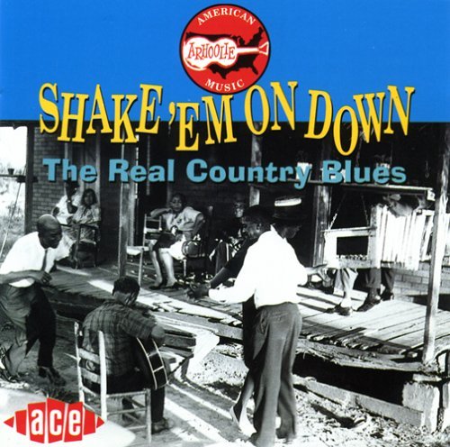 Shake 'Em On Down/Real Country Blues@Mcdowell/White/Lewis/Williams@Burnside/Estes/Young/Spahn